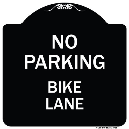 Signmission No Parking Bike Lane Heavy-Gauge Aluminum Architectural Sign, 18" x 18", BW-1818-23758 A-DES-BW-1818-23758